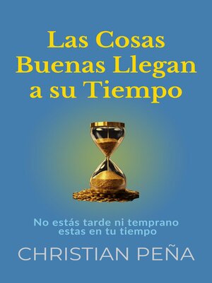 cover image of Las Cosas Buenas Llegan a su Tiempo